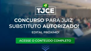TJCE: Concurso para Juiz foi autorizado! Edital próximo de ser publicado.