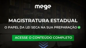 Magistratura Estadual: O papel da Lei seca na sua preparação
