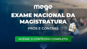 Prós e Contras do Exame Nacional da Magistratura. Entenda aqui!