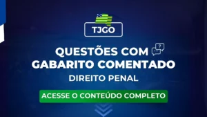 TJGO: Questões obrigatórias de Direito Penal com gabarito comentado para o concurso