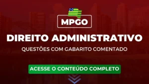 MPGO: Questões obrigatórias de Direito Administrativo com gabarito comentado para o concurso