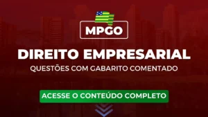 MPGO: Questões obrigatórias de Direito Empresarial com gabarito comentado para o concurso