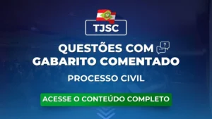 TJSC: Questões obrigatórias de Processo Civil com gabarito comentado para o concurso
