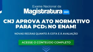 CNJ aprova ato normativo que amplia acesso para PCDs no ENAM