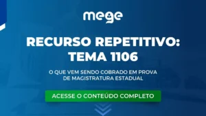 Recurso Repetitivo: Tema 1106 e como vem sendo cobrado em prova