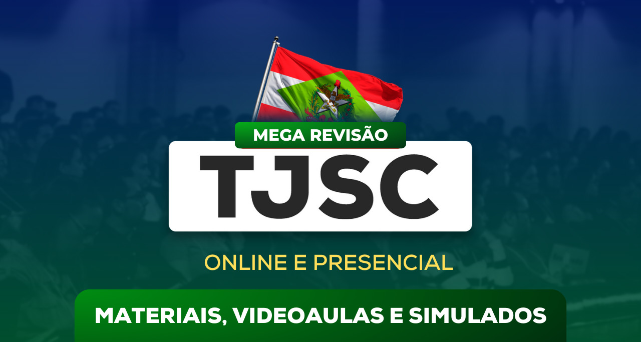 TJSC 2024 (Mega Revisão Online + Presencial em Florianópolis) 
