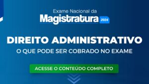 ENAM 2024: O que pode ser cobrado na disciplina de Direito Administrativo