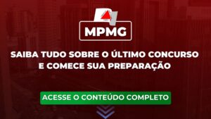 MPMG: saiba tudo sobre o último concurso e já comece sua preparação