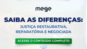 Saiba as Diferenças: Justiça Restaurativa, Reparatória e Negociada