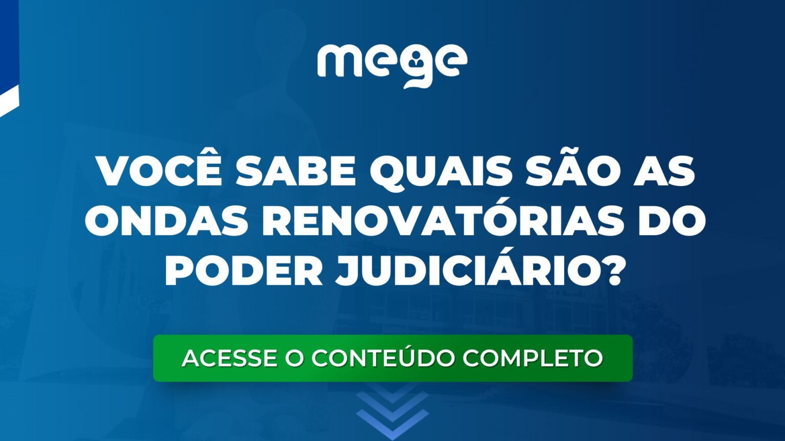 Você sabe quais são as Ondas Renovatórias do Poder Judiciário