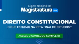 ENAM 2024: o que estudar em Constitucional na reta final?