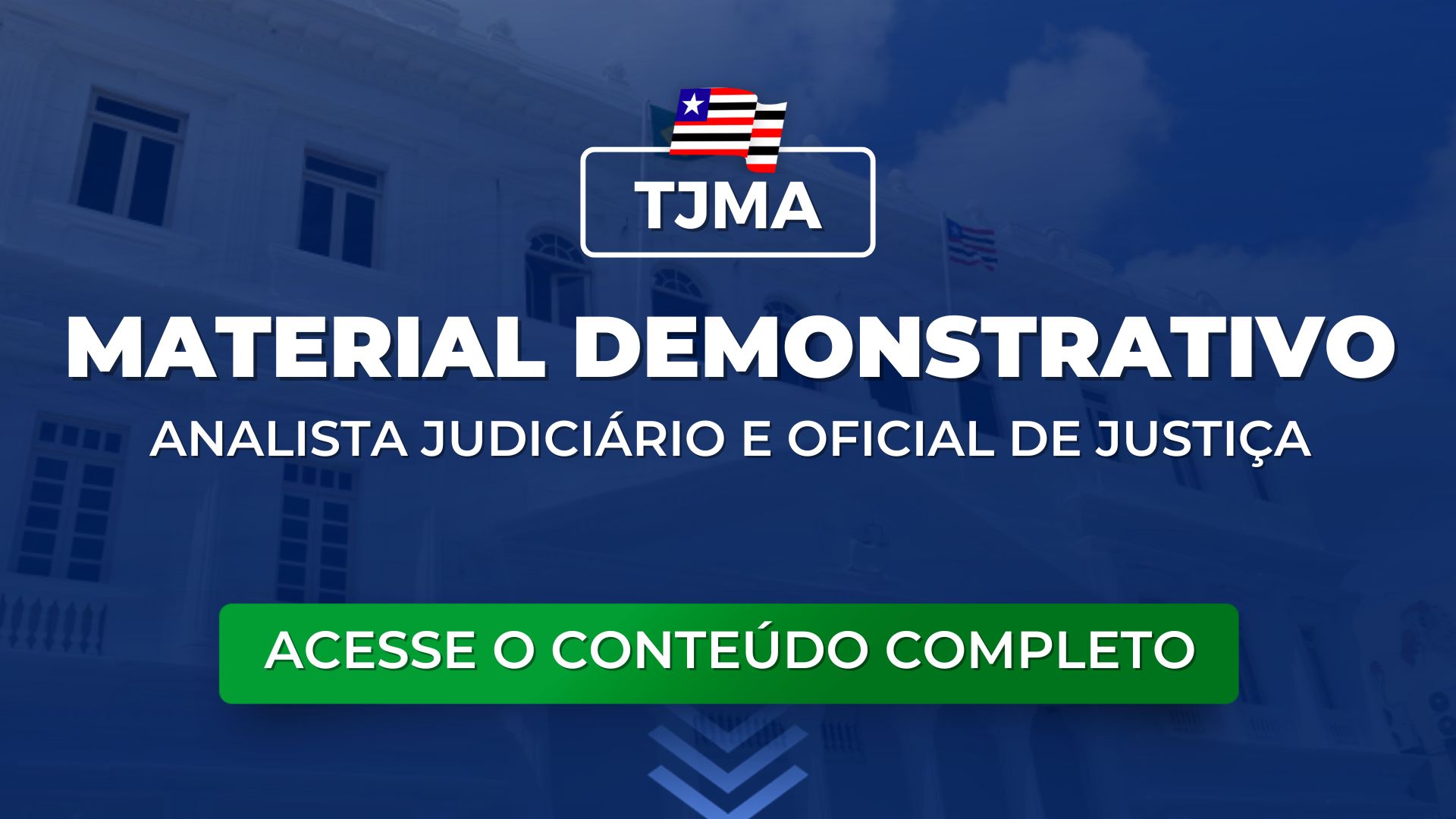 TJMA: Material Demonstrativo para Analista Judiciário e Oficial de Justiça. Baixe aqui!