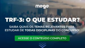 TRF-3: saiba quais os temas relevantes para estudar de todas disciplinas do concurso