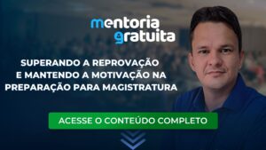 Superando a Reprovação e mantendo a motivação na preparação para Magistratura
