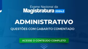 ENAM: Questões obrigatórias de Administrativo com Gabarito Comentado