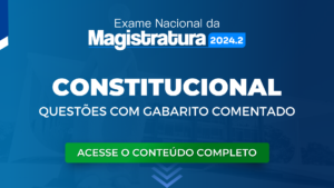 ENAM: Questões obrigatórias de Constitucional com Gabarito Comentado