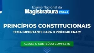 ENAM: entenda tudo sobre os princípios constitucionais