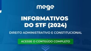 Julgados do STF de 2024 sobre Direito Administrativo e Direito Constitucional