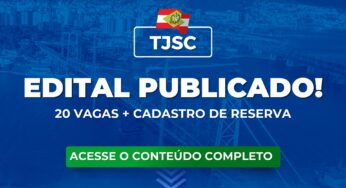 TJSC 2024: Edital Publicado! 20 vagas para Juiz Substituto.
