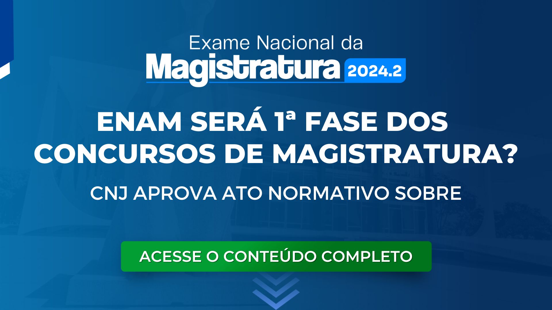 ENAM será 1ª fase dos concursos de magistratura? CNJ aprova ato normativo sobre