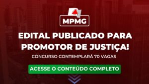 MPMG: edital publicado para Promotor de Justiça.