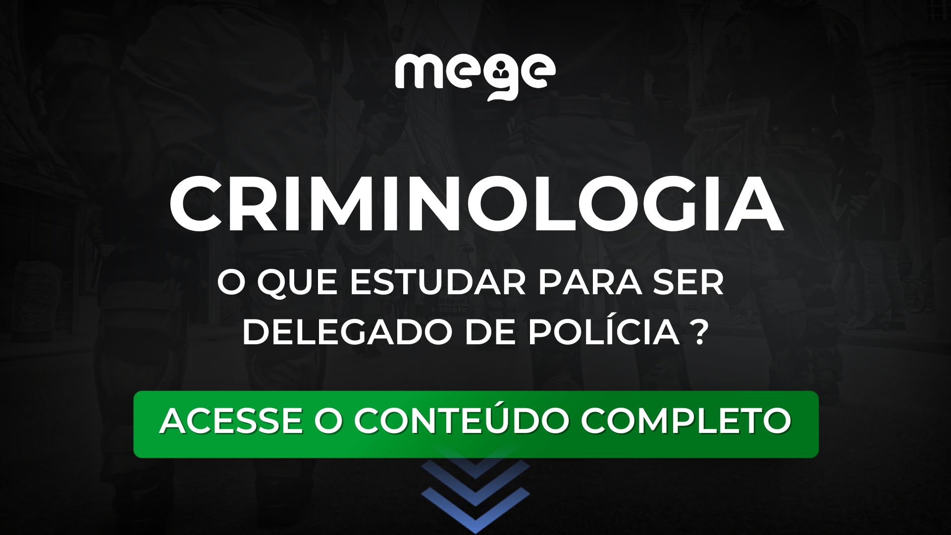 O que estudar em Criminologia para ser Delegado de Polícia?