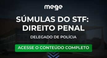 Súmulas do STF de Direito Penal para quem estuda para Delegado de Polícia