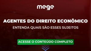Entenda quais são os Agentes do Direito Econômico