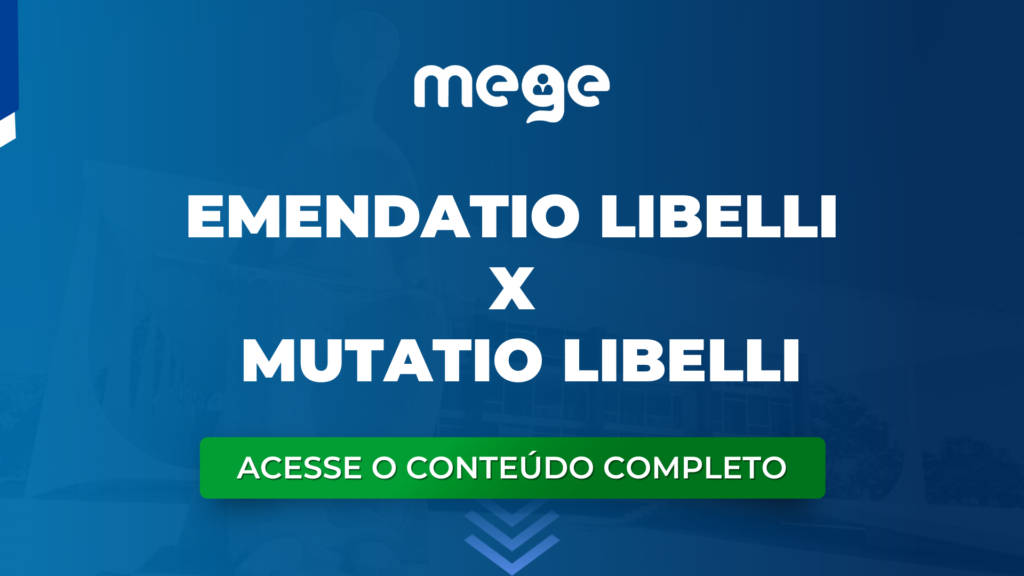 Saiba a diferença entre Emendatio Libelli e Mutatio Libelli - Blog do MEGE