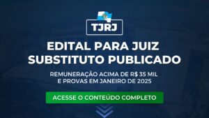 TJRJ: edital para Juiz Substituto publicado! Remuneração acima de R$ 35 mil.