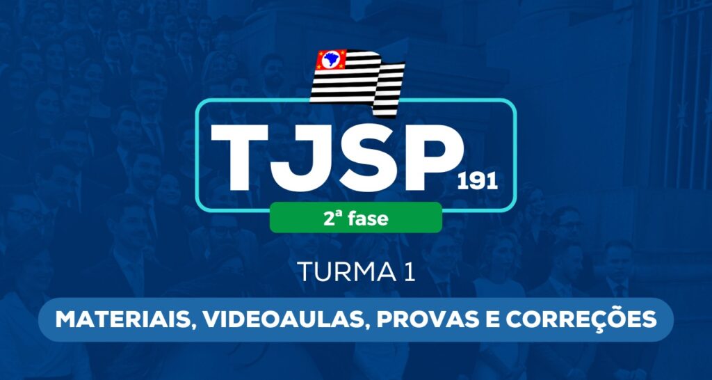 TJSP 191, 2ª Fase (Turma 1: Materiais, videoaulas, provas e correções personalizadas)