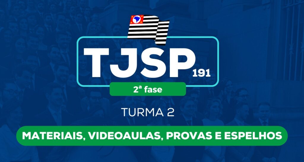 TJSP 191, 2ª Fase (Turma 2: Materiais, videoaulas, provas e espelhos)  