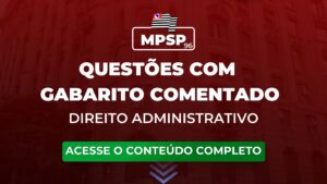 MPSP 96: questões de Direito Administrativo com gabarito comentado para o concurso