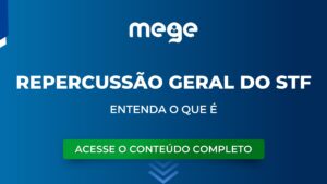 Entenda o que é Repercussão Geral do STF ?
