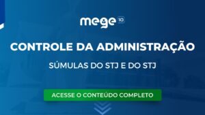 Administrativo: Controle da Administração. Veja as súmulas e julgados do STF e STJ