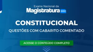ENAM 2025.1: Questões de Direito Constitucional com Gabarito Comentado