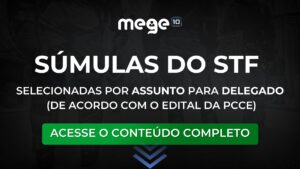 DELEGADO: Súmulas do STF selecionadas e separadas por assunto (de acordo com o edital da PCCE)