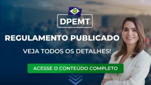 DPEMT: regulamento publicado! Saiba o que estudar e como se preparar para o concurso.