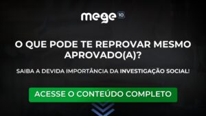 Investigação social: o que pode te reprovar mesmo aprovado(a)?