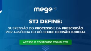 STJ: Suspensão do processo e da prescrição por ausência do Réu exige Decisão Judicial
