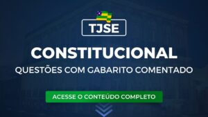 TJSE: Questões de Direito Constitucional com Gabarito Comentado para o concurso