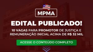 MPMA: edital para promotor publicado! Remuneração inicial acima de R$ 32 mil