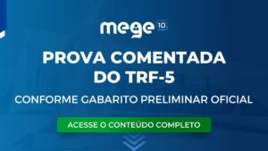TRF-5: Prova comentada pela Equipe Mege. Conforme gabarito preliminar oficial.