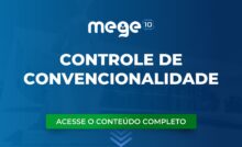 Controle de Convencionalidade e Direitos Humanos: Tema quente nos Concursos