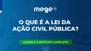 O que é a Lei da Ação Civil Pública (Lei 7.347/1985)?