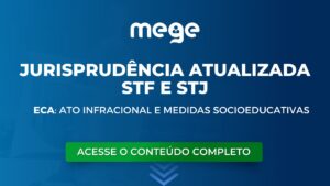 Jurisprudência Atualizada: STF e STJ sobre Ato Infracional e Medidas Socioeducativas