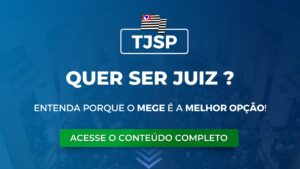 Magistratura do TJSP: resultados que só o MEGE entrega. Entenda porque somos a melhor opção!