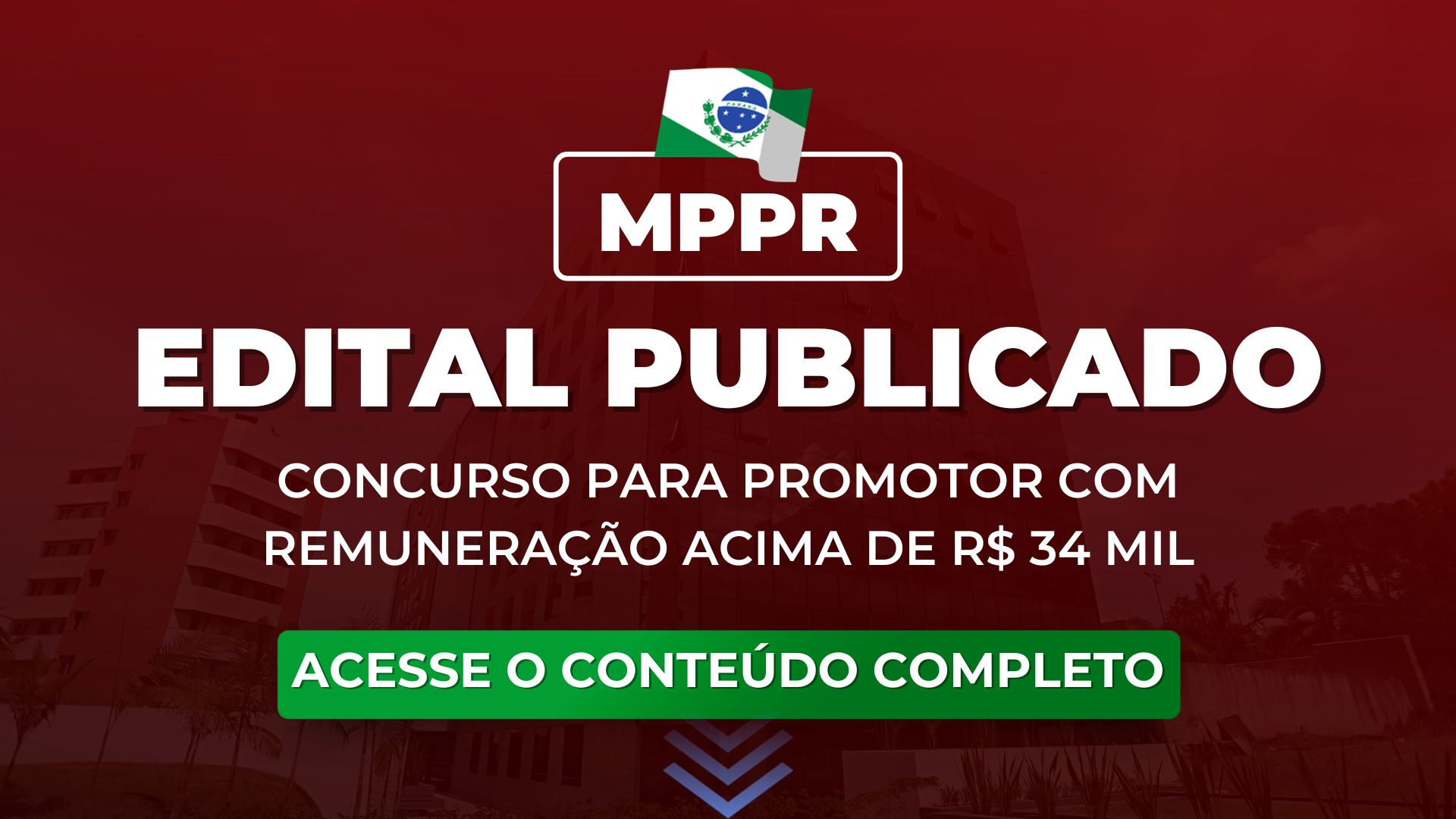 MPPR: edital para promotor publicado! Remuneração acima de R$ 34 mil.