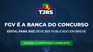 TJRS: FGV é a banca do concurso. Edital deve ser publicado em breve!