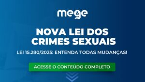 Lei 15.280/2025: a nova lei dos crimes sexuais. Entenda todas mudanças!